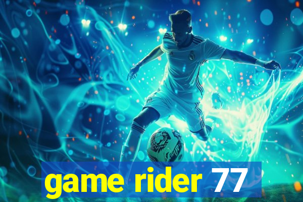game rider 77
